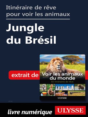 cover image of Itinéraire de rêve pour voir les animaux-- Jungle du Brésil